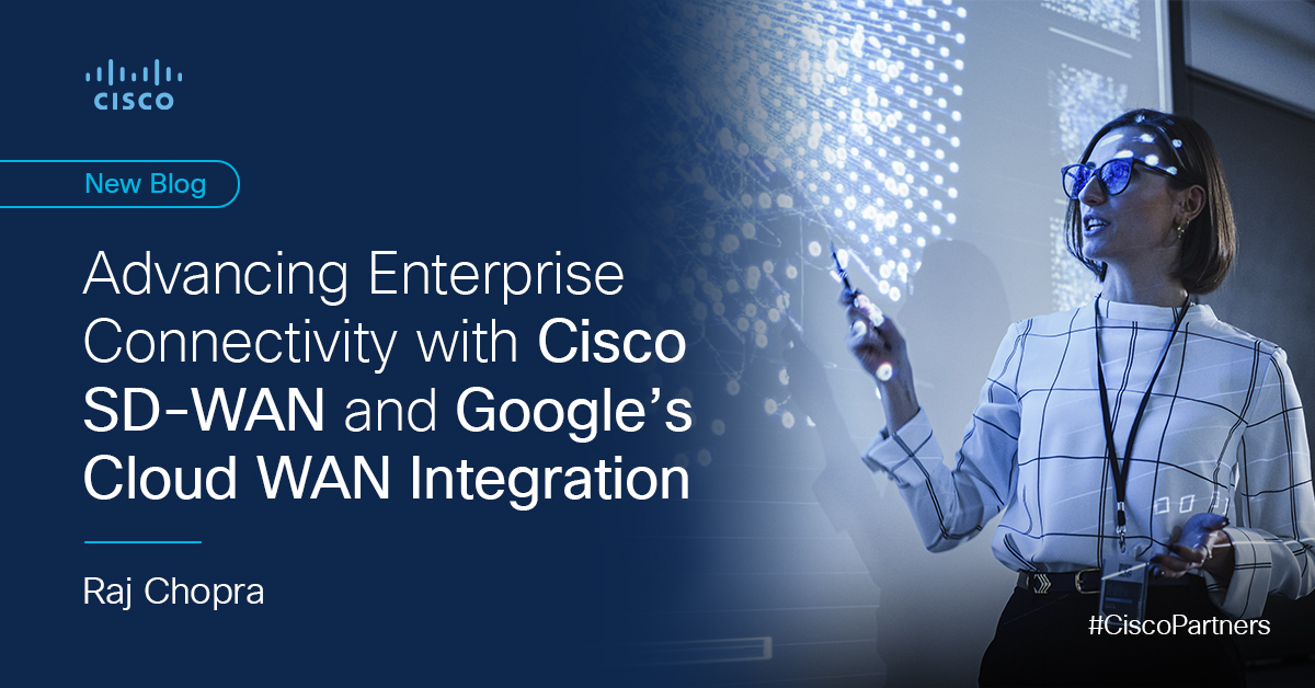 Progressing enterprise connection with integration Cisco SD-Wan and Cloud Wan Google